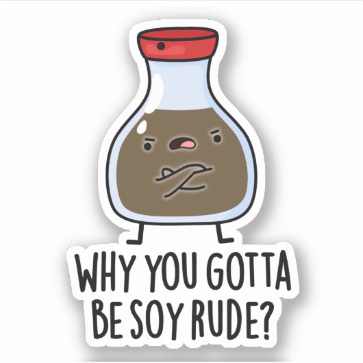 Sticker Pourquoi Tu Dois Être Soy Rude Funny Soy Sauce Pun (Devant)