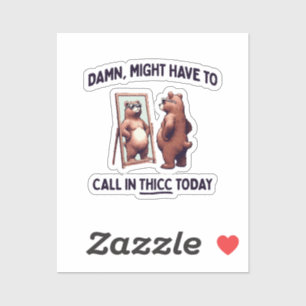 Sticker Pourrait devoir appeler Thicc aujourd'hui