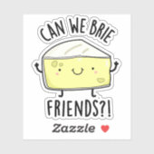 Sticker Pouvons-nous Brie Amis Drôle Pun au fromage (Feuille)