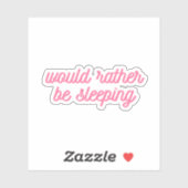 Sticker Préférerait Dormir | Drôle Cursive Rose (Feuille)
