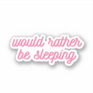Sticker Préférerait Dormir Drôle Cursive Rose
