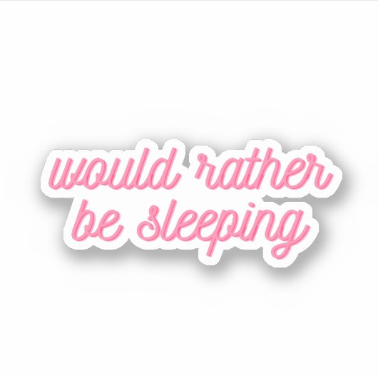 Sticker Préférerait Dormir | Drôle Cursive Rose (Devant)