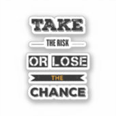 Sticker Prendre Le Risque Ou Perdre La Chance (Recto)