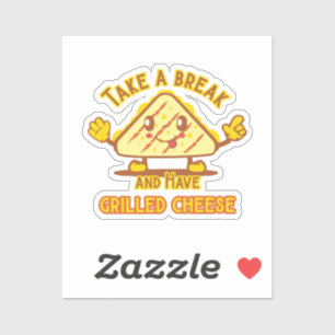 Sticker Prenez une pause et mangez du fromage grillé