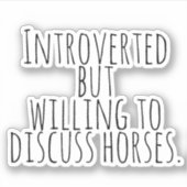 Sticker Présenté mais prêt à discuter de chevaux (Devant)