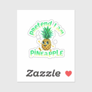 Sticker Prétendre que je suis un ananas - Funny & mignon T
