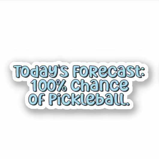 Sticker Prévision d'aujourd'hui : 100% de chance de Pickle (Devant)