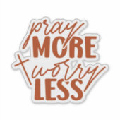 Sticker Priez plus, inquiétez-vous moins (Devant)