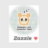 Sticker Probably Late, Definitely Tired (Feuille)