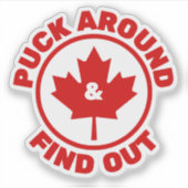 Sticker Puck Around & Find Out Feuille d'érable canadienne (Devant)