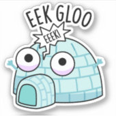 Sticker Pun Igloo Drôle Eek-gloo (Devant)