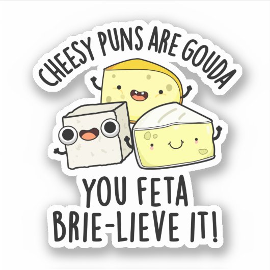 Sticker Puns Cheesy Sont Gouda You Feta Brie Lieve It (Devant)