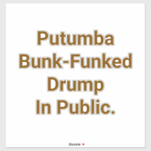 Sticker Putumba Bunk-Funked Drump Hankamer Artjunkhaus Mia