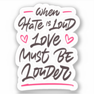 Sticker Quand la haine est forte, l'amour doit être plus f