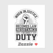 Sticker Quand l'injustice devient loi, la résistance devie (Feuille)