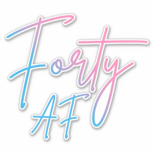 Sticker Quarante AF II - Cadeau d'anniversaire (Devant)