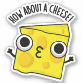Sticker Que diriez-vous d'un fromage amusant Kiss Puns (Devant)
