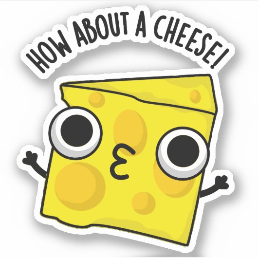 Sticker Que diriez-vous d'un fromage amusant Kiss Puns (Devant)