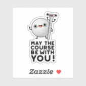Sticker Que Le Parcours Soit Avec Vous Drôle Golf Pun (Feuille)