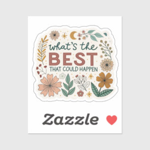 Sticker "Quel est le meilleur qui pourrait arriver" Stic e