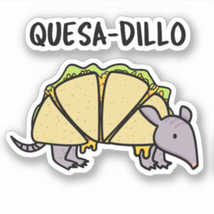 Sticker Quesa-Dillo Funny Quesadilla Pun