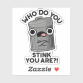 Sticker Qui Pensez-Vous Que Vous Êtes Drôle Trash Pun (Feuille)
