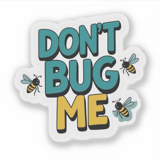 Sticker Quirky Bee Pun - Don’t Bug Me Artwork (Devant)