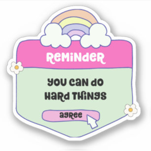 Sticker Rappel : Vous Pouvez Faire Des Choses Dures - Moti