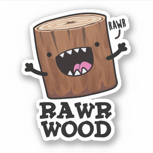 Sticker Rawr Wood Funny Nature Pun (Devant)