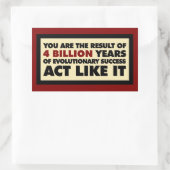 Sticker Rectangulaire 4 milliards d'années d'évolution. Agis comme ça. (Sac)