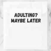 Sticker Rectangulaire Adulte Peut-Être Plus Tard (Sac)