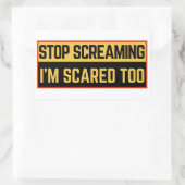 Sticker Rectangulaire Arrête de hurler, j'ai peur aussi (Sac)