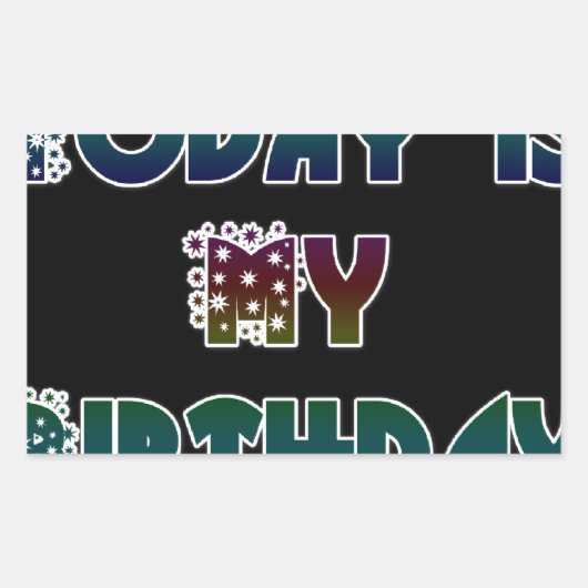 Sticker Rectangulaire Aujourd'hui est mon art d'anniversaire (Devant)