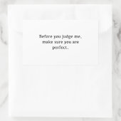 Sticker Rectangulaire Avant De Me Juger, Assurez-Vous D'Être Parfait. (Sac)