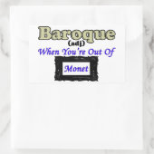 Sticker Rectangulaire Baroque : Quand tu es hors de Monet ! (Sac)