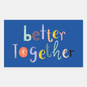 Sticker Rectangulaire Better Together (Devant)