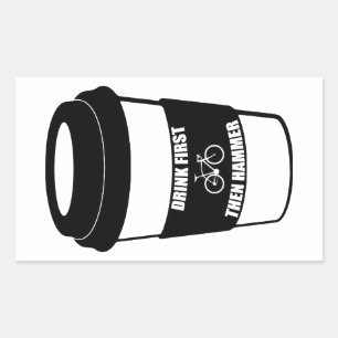 Sticker Rectangulaire Boire d'abord puis marteau