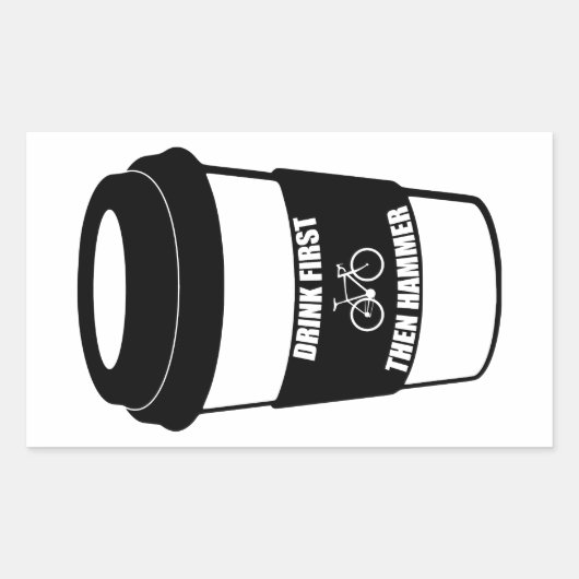 Sticker Rectangulaire Boire d'abord puis marteau (Devant)