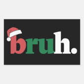Sticker Rectangulaire Bruh Mème Drôle Dire Bro Salutation Noël (Devant)