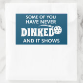 Sticker Rectangulaire Certains D'Entre Vous N'Ont Jamais Dinqué Et Cela  (Sac)