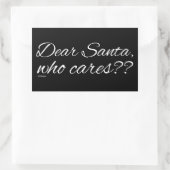 STICKER RECTANGULAIRE CHER PÈRE NOËL, QUI SE SOUCIE ? ? (Sac)