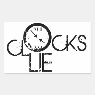 Sticker Rectangulaire Clocks Lie – Time Philosophy Statement