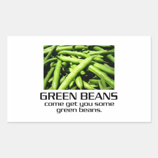 Sticker Rectangulaire Come get you some green beans. (Devant)