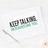 Sticker Rectangulaire Continuez à parler, je vous diagnostique Humour de (Enveloppe)