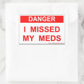 Sticker Rectangulaire Danger - J'Ai Manqué Mes Meds (Sac)