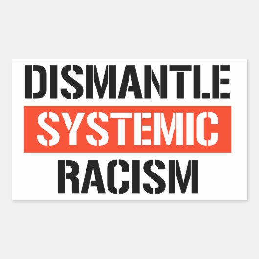 Sticker Rectangulaire Démanteler le racisme systémique (Devant)