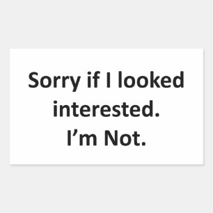Sticker Rectangulaire Désolé si je semblais intéressé.  Je ne suis p