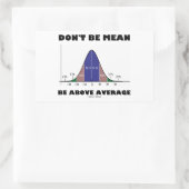Sticker Rectangulaire Don't Be Mean Be Above Average (Sac)
