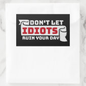 Sticker Rectangulaire Don't Let Idiots Ruin Your Day Funny Sarcastic Fun (Sac)