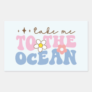 Sticker Rectangulaire Emmenez-moi dans l'océan